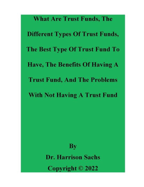 What Are Trust Funds, The Different Types Of And Best Type Fund To Have