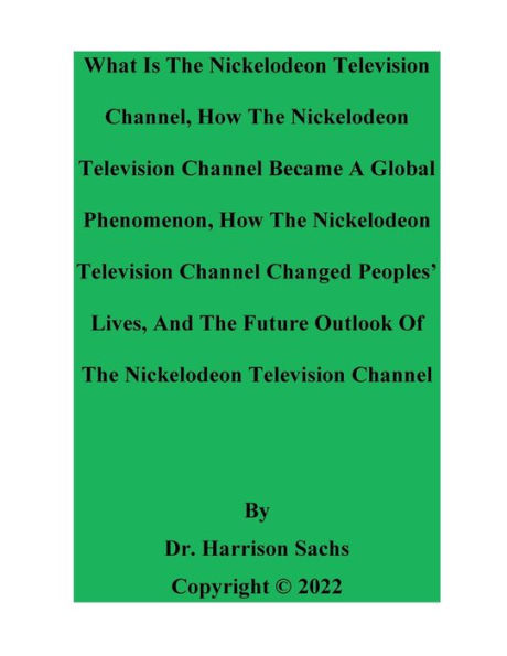 What Is The Nickelodeon Television Channel And How Became A Global Phenomenon