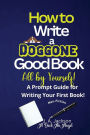 How to Write a Doggone Good Book All by Yourself! A Prompt Guide for Writing Your First Book!