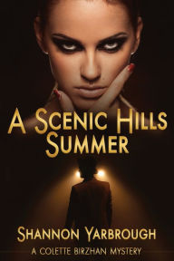 Title: A Scenic Hills Summer: A Colette Birzhan Mystery, Author: Shannon Yarbrough