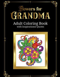 Title: Flowers for Grandma: An Adult Coloring Book, Author: Brooke