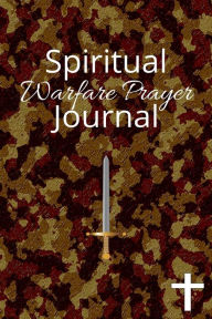 Title: Spiritual Warfare Prayer Journal: Prayer Notebook for The Kingdom of God, Author: Paula Crowder