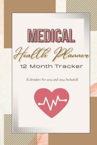 Title: Medical Health Planner - 12 Month Tracker ( 2023 - 2024 Calendars Included ): A Complete Personal Organizer to Track Medicine & Family History, Tests & Procedures, Appointments, Blood Pressure, Author: Susanna Li