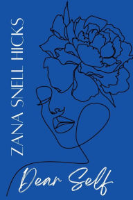 Free book downloads for kindle fire Dear Self by Zana Snell Hicks, Zana Snell Hicks DJVU