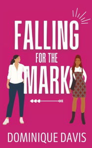 Title: Falling For the Mark, Author: Dominique Davis