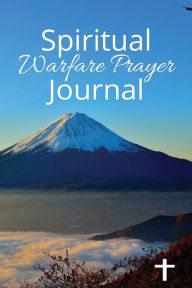 Title: Spiritual Warfare Prayer Journal: Prayer Notebook for The Kingdom of God, Author: Paula Crowder