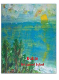 Title: Bobbi: Little House of Miracles Books and Journals, Author: Laurel Sobol