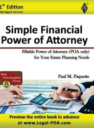 Title: Simple Financial Power of Attorney - Abridged Version: Fillable Power of Attorney (POA Only) For Your Estate Planning Needs, Author: Paul Paquette