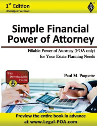 Title: Simple Financial Power of Attorney - Abridged Version: Fillable Power of Attorney (POA Only) For Your Estate Planning Needs, Author: Paul Paquette