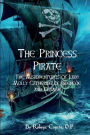 The Princess Pirate: the Misadventures of Lady Molly Catherine of Glencoe and Kilnaish: