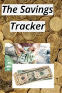 The Savings Tracker: :The Ultimate Savings Adventure: A Tracker To Reach Your Financial Goals