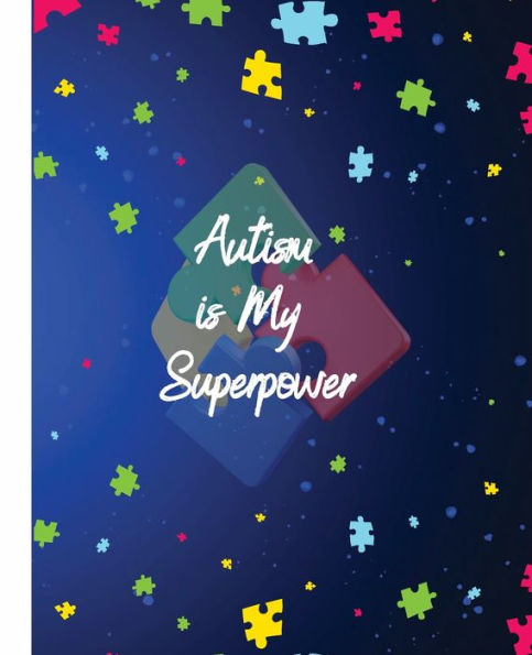 Autism Is My Superpower Journal with daily scheduler: Autism Is My Superpower composition notebook