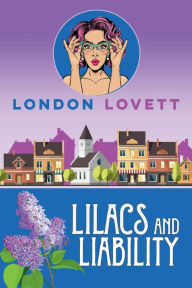 Title: Lilacs and Liability, Author: London Lovett