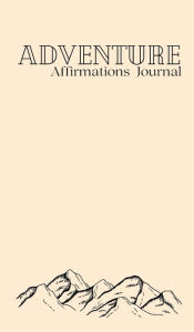 Title: Adventure Affirmations Journal, Author: Olivia Lockwood