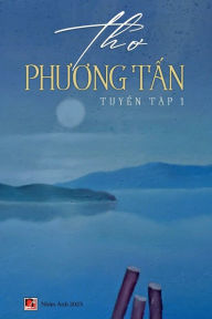 Title: Tho Phuong T?n - Tuy?n T?p 1 (color, 6x9), Author: Tan Phuong