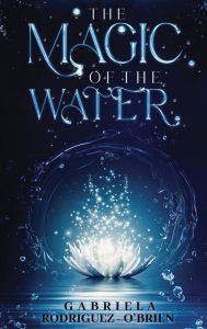 Title: The Magic of the Water, Author: Gabriela O'Brien