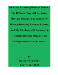 Title: What Are Recurring Revenue Streams And The Different Types Of Recurring Revenue Streams, Author: Dr. Harrison Sachs