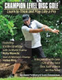 Champion Level Disc Golf: Learn to think and play like a pro!