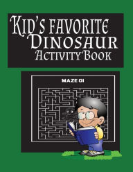 Title: Kids Favorite Dinosaur Activity Book: Kids coloring and activity book, Author: Kelli Campbell