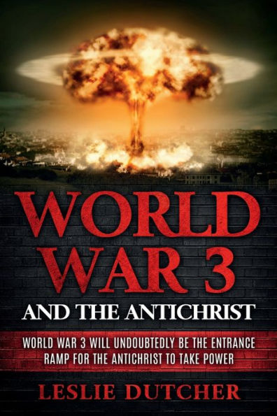 World War III AND the ANTICHRIST: will undoubtedly be entrance ramp for Antichrist to take power