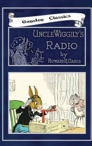 Title: UNCLE WIGGILY'S RADIO, Author: Howard Garis