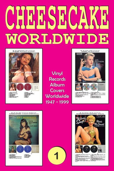 CHEESECAKE Worldwide No. 1: Vinyl Records - Album Covers (1947 1999) Full-color Guide