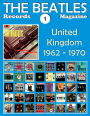 The Beatles Records Magazine - No. 1 - United Kingdom (1962 - 1970): Discography edited in U.K. by Parlophone, Polydor, Apple, Lyntone and Starline. Full-color Illustrated guide