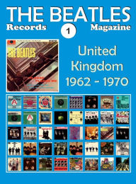 Title: The Beatles Records Magazine - No. 1 - United Kingdom (1962 - 1970): Discography edited in U.K. by Parlophone, Polydor, Apple, Lyntone and Starline. Full-color Illustrated guide, Author: Irigoyen