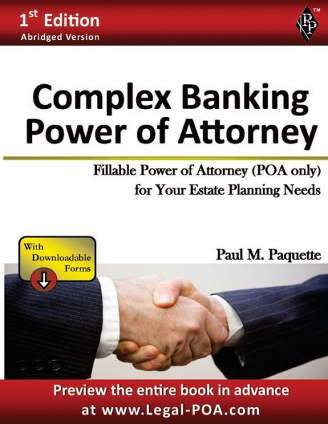 Complex Banking Power of Attorney - Abridged Version: Fillable Power of Attorney (POA Only) For Your Estate Planning Needs