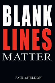 Title: BLANK LINES MATTER, Author: Paul Sheldon