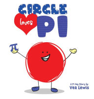 Title: Circle Loves Pi: A Pi Day Story for Kids:, Author: Vea Lewis