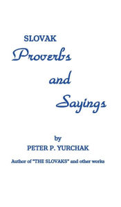 Title: Slovak Proverbs and Sayings, Author: Peter P. Yurchak