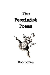 Pdf file free download books The Pessimist Poems 9798369215890 by Rob Loren, Rob Loren (English Edition)