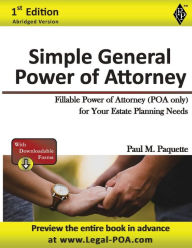 Title: Simple General Power of Attorney - Abridged Version: Fillable Power of Attorney (POA Only) For Your Estate Planning Needs, Author: Paul Paquette