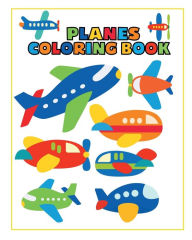 Title: Planes Coloring Book: 30 Fun and Simple Illustrations for Kids, Author: The Little Learners Club