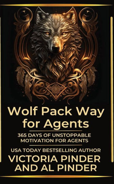 365 Days of Unstoppable Motivation for Agents: Wolf Pack Way for Agents