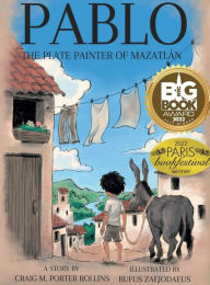 Title: Pablo: The Plate Painter of Mazatlan, Author: Craig M. Porter Rollins