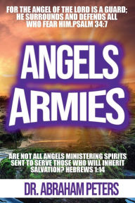 Title: ANGELS ARMIES, Author: DR. ABRAHAM PETERS