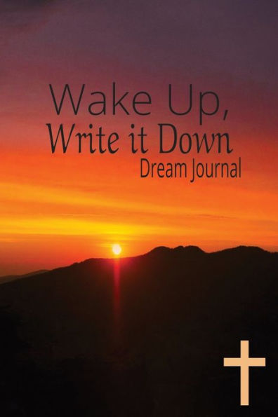 Dream Journal: Wake Up, Write it Down:Dream Journal - Notebook and Diary for Recording Dreams Perfect Gift for Men, Women, and Kids