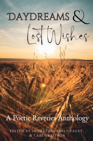 Daydreams & Lost Wishes: A Poetic Reveries Anthology