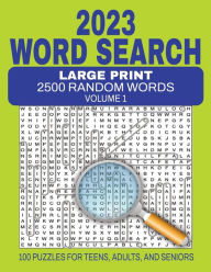Title: 2023 Word Search Large Print 2500 Random Words - Volume 1: Challenging Word-Find Book for Teen, Adults and Seniors, Author: Anna I. Wright