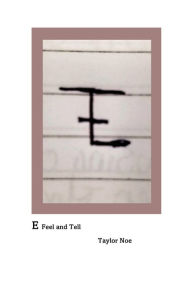 Title: E: Feel and Tell, Author: Taylor Noe