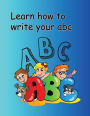 Learn how to write your abc: Handwriting and coloring book