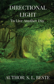 Title: To Live Another Day: Directional Light, Author: S. L. Beste