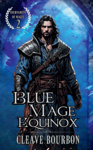 Title: Blue Mage Equinox: The Mage of Elemental Magic, Author: Cleave Bourbon