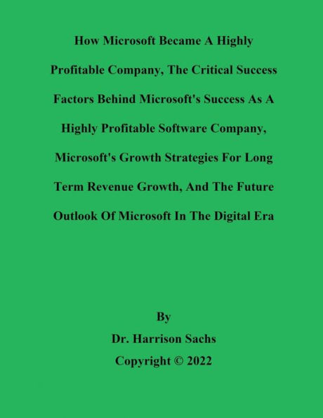 How Microsoft Became A Highly Profitable Company And The Critical Success Factors Behind Microsoft's Success