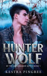 Title: Hunter x Wolf, Author: Kestra Pingree