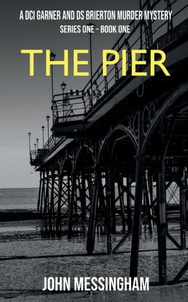 The Pier: A DCI Garner and DS Brierton Murder Mystery