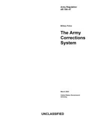 Title: Army Regulation AR 190-47 Military Police: The Army Corrections System March 2023:, Author: United States Government Us Army