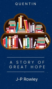 Title: Quentin A library Story of Great Hope, Author: J-p Rowley